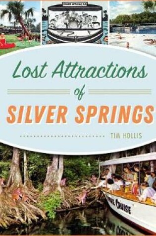 Cover of Lost Attractions of Silver Springs