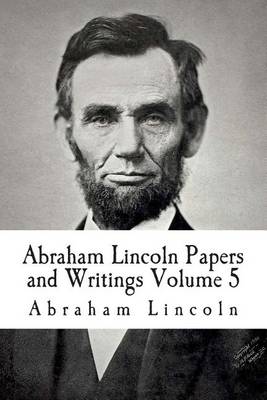 Book cover for Abraham Lincoln Papers and Writings Volume 5