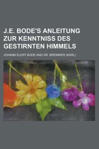 Cover of J.E. Bode's Anleitung Zur Kenntniss Des Gestirnten Himmels