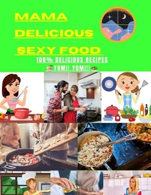 Book cover for Mama Delicious Sexy Food