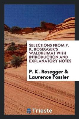 Book cover for Selections from P. K. Rosegger's Waldheimat with Introduction and Explanatory Notes