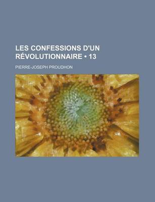 Book cover for Les Confessions D'Un Revolutionnaire (13)