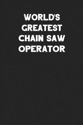 Book cover for World's Greatest Chain Saw Operator
