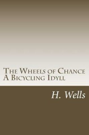 Cover of The Wheels of Chance a Bicycling Idyll