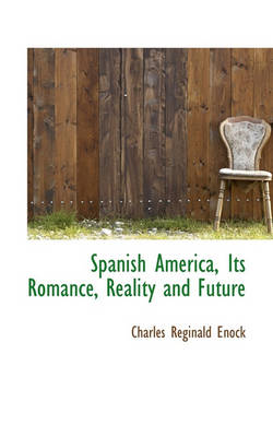 Book cover for Spanish America, Its Romance, Reality and Future