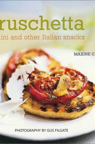 Cover of Bruschetta, Crostini, and Other Italian Snacks