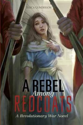 Book cover for Rebel Among Redcoats: Revolutionary War Novel