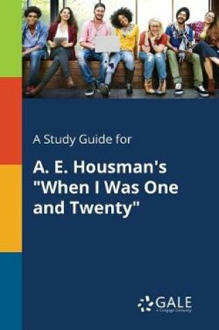 Cover of A Study Guide for A. E. Housman's When I Was One and Twenty