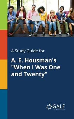 Book cover for A Study Guide for A. E. Housman's When I Was One and Twenty