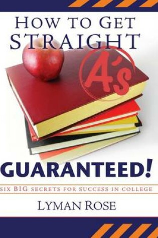 Cover of How to Get Straight A's Guaranteed!