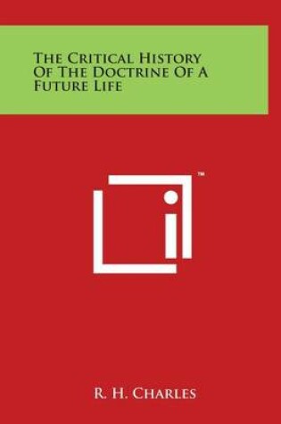 Cover of The Critical History Of The Doctrine Of A Future Life