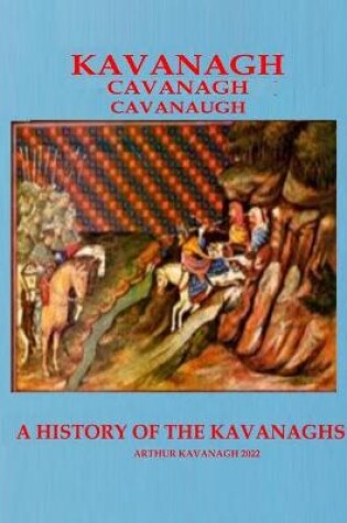 Cover of KAVANAGH A History of the Kavanaghs