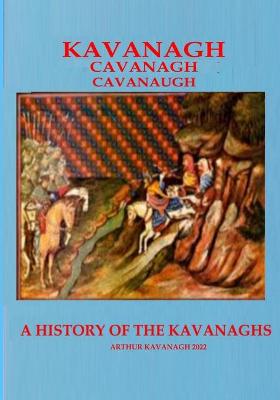 Cover of KAVANAGH A History of the Kavanaghs