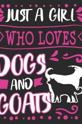 Cover of Just A Girl Who Loves Dogs And Goats