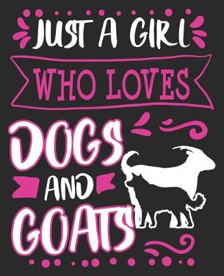 Book cover for Just A Girl Who Loves Dogs And Goats