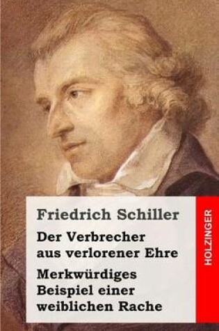 Cover of Der Verbrecher aus verlorener Ehre / Merkwurdiges Beispiel einer weiblichen Rach