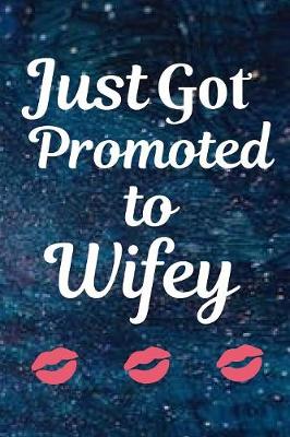 Book cover for Just Got Promoted To Wifey