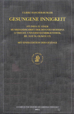 Cover of Gesungene Innigkeit: Studien zu einer Musikhandschrift der Devotio moderna (Utrecht, Universiteitsbibliotheek, ms. 16 H 34, olim B 113). Mit einer Edition der Gesaenge