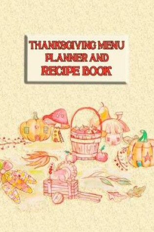 Cover of Thanksgiving Menu Planner & Recipe Book