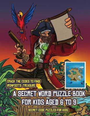 Book cover for Secret Code Puzzles for Kids (A secret word puzzle book for kids aged 6 to 9)