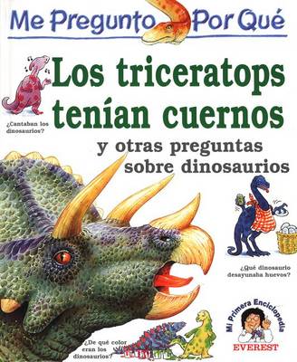 Book cover for ME Pregunto Por Qu E Los Triceratops Ten Ian Cuernos Y Otras Preguntas Sobre Dinosaurios