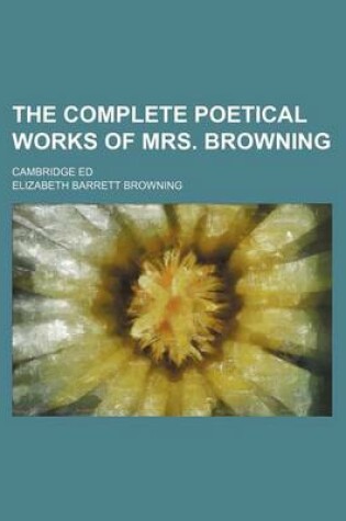 Cover of The Complete Poetical Works of Mrs. Browning; Cambridge Ed