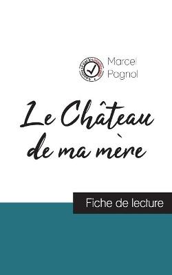 Book cover for Le Chateau de ma mere de Marcel Pagnol (fiche de lecture et analyse complete de l'oeuvre)