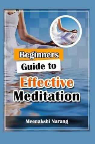 Cover of Beginners Guide To Effective Meditation