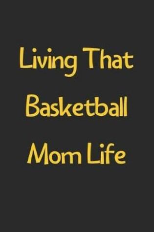 Cover of Living That Basketball Mom Life