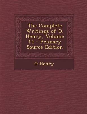 Book cover for The Complete Writings of O. Henry, Volume 14 - Primary Source Edition
