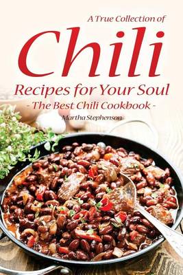 Book cover for A True Collection of Chili Recipes for Your Soul