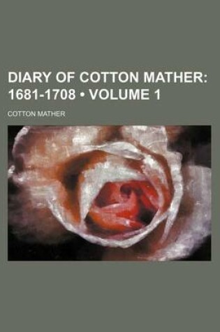Cover of Diary of Cotton Mather (Volume 1); 1681-1708