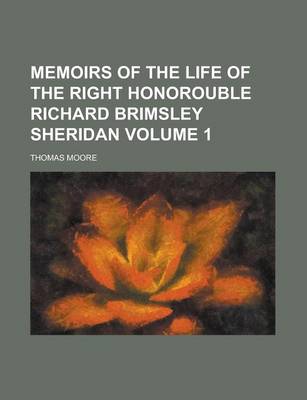 Book cover for Memoirs of the Life of the Right Honorouble Richard Brimsley Sheridan Volume 1