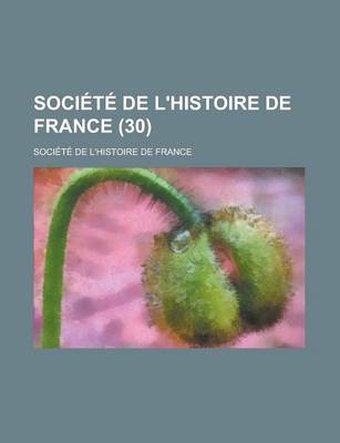 Book cover for Societe de L'Histoire de France (30 )