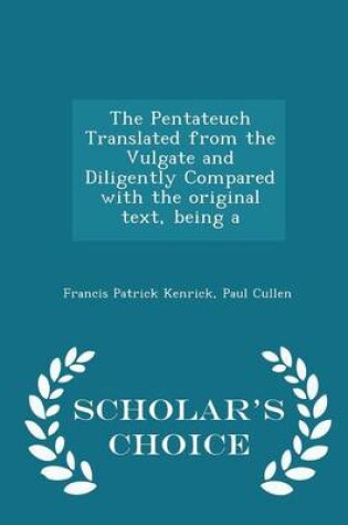 Cover of The Pentateuch Translated from the Vulgate and Diligently Compared with the Original Text, Being a - Scholar's Choice Edition