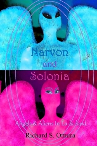 Cover of Narvon and Solonia - Angels and Aliens in La-la-land