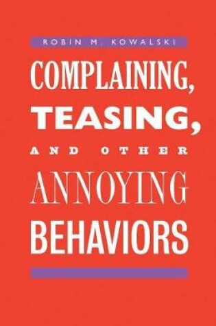 Cover of Complaining, Teasing, and Other Annoying Behaviors