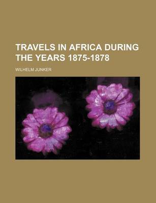 Book cover for Travels in Africa During the Years 1875-1878