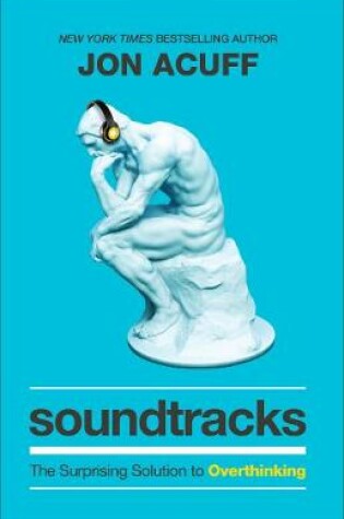 Cover of Soundtracks – The Surprising Solution to Overthinking