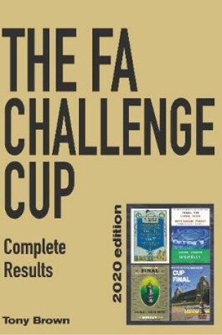 Cover of The F.A. Challenge Cup Complete Results
