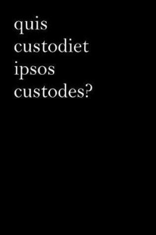 Cover of Latin Notebook - Quis Custodiet Ipsos Custodes?