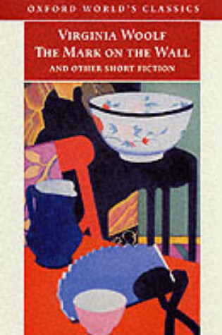 Cover of The Mark on the Wall and Other Short Fiction