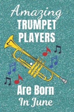 Cover of Amazing Trumpet Players Are Born In June