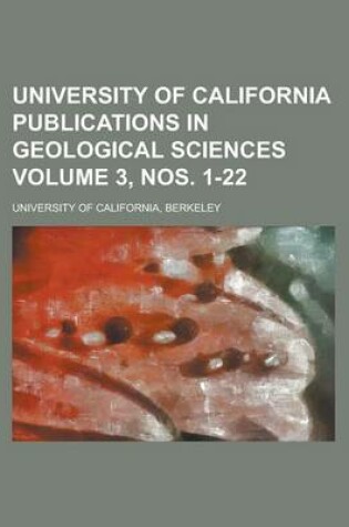 Cover of University of California Publications in Geological Sciences Volume 3, Nos. 1-22
