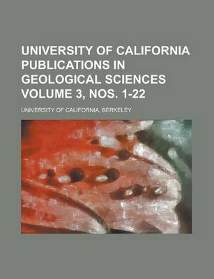 Book cover for University of California Publications in Geological Sciences Volume 3, Nos. 1-22