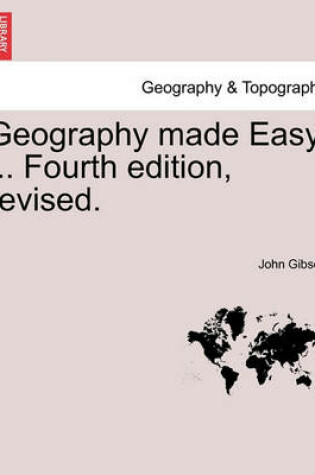 Cover of Geography Made Easy ... Fourth Edition, Revised.