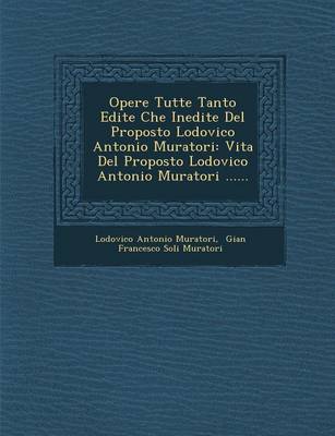 Book cover for Opere Tutte Tanto Edite Che Inedite del Proposto Lodovico Antonio Muratori