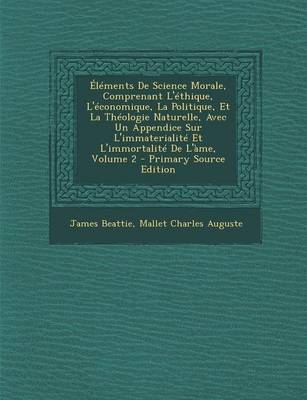 Book cover for Elements de Science Morale, Comprenant L'Ethique, L'Economique, La Politique, Et La Theologie Naturelle, Avec Un Appendice Sur L'Immaterialite Et L'Immortalite de L'Ame, Volume 2