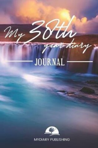 Cover of My 38th Year Diary Journal - Build your personal encyclopedia of your life - 600 pages lined pages to write your own story. 6' x 9' format.