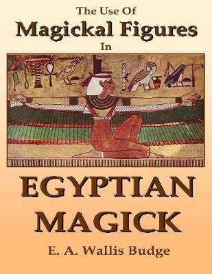 Book cover for The Use of Magickal Figures In Egyptian Magick